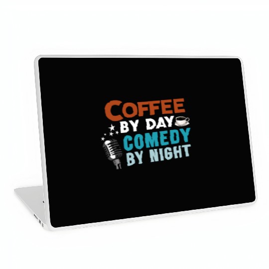 Coffee By Day Comedy By Night Comedian Laptop Skins