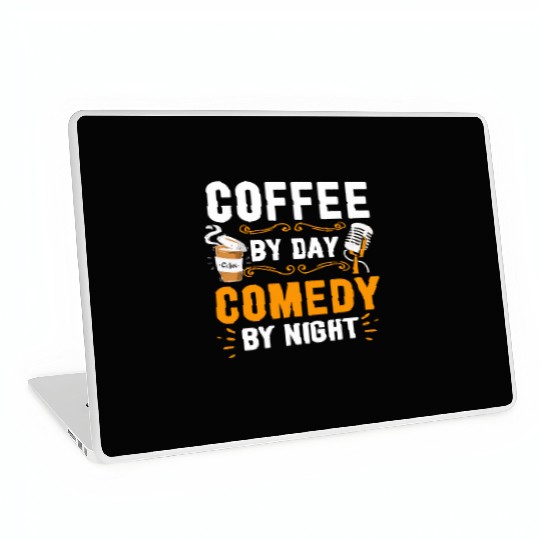 Coffee By Day Comedy By Night Comedian Laptop Skins