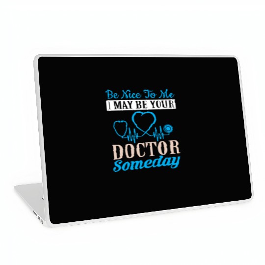 nice to be me I may be a doctor someday Laptop Skins