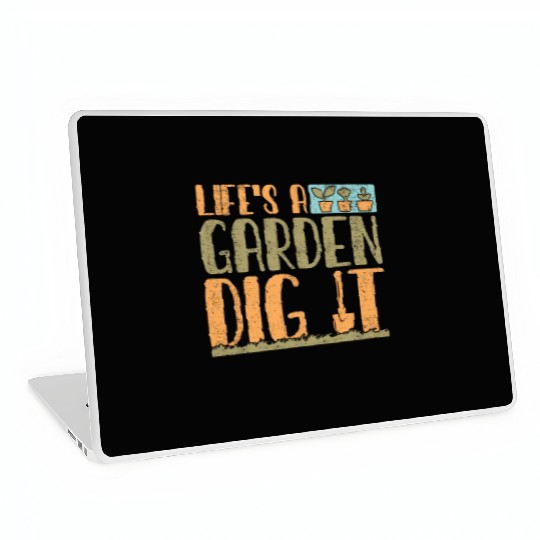 Gardener Life's A Garden Dig It Gardening Planting Laptop Skins