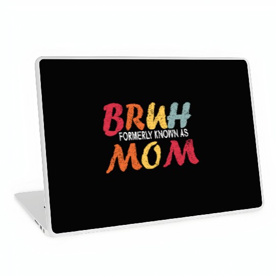 Bruh Formerly Known As Mom Funny Mom Mother's Day Laptop Skins