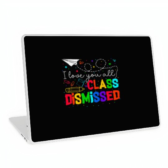 I Love You All Class Dismissed Last Day Of School Laptop Skins
