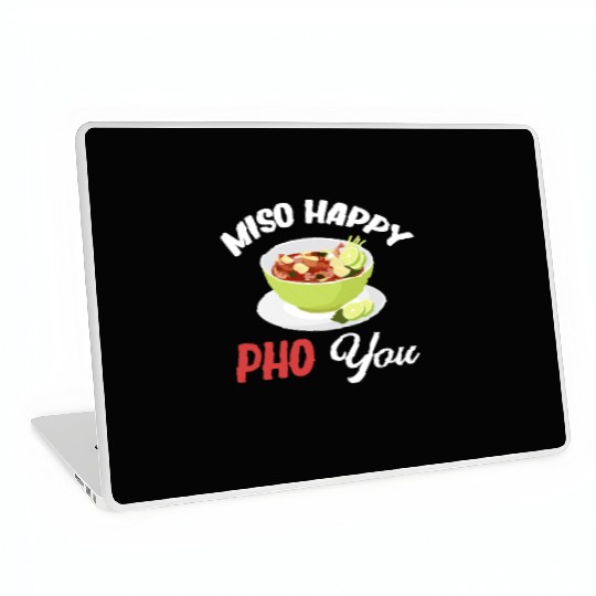 Miso Happy Pho You Asian Chinese Cuisine Laptop Skins