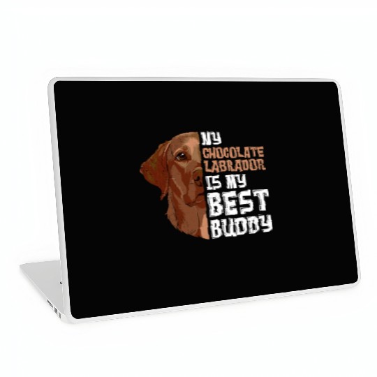 Labrador Dog My Chocolate Labrador my Best Buddy Laptop Skins