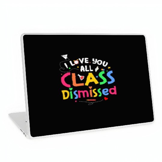 Last Day of School I Love You All Class Dismissed Laptop Skins