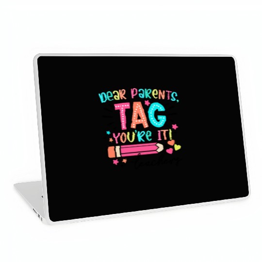 Dear Parents tag you re it teacher Laptop Skins
