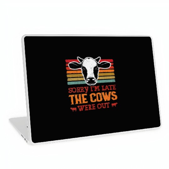 Sorry I'm Late The Cows Were Out Cattle Farmer Laptop Skins