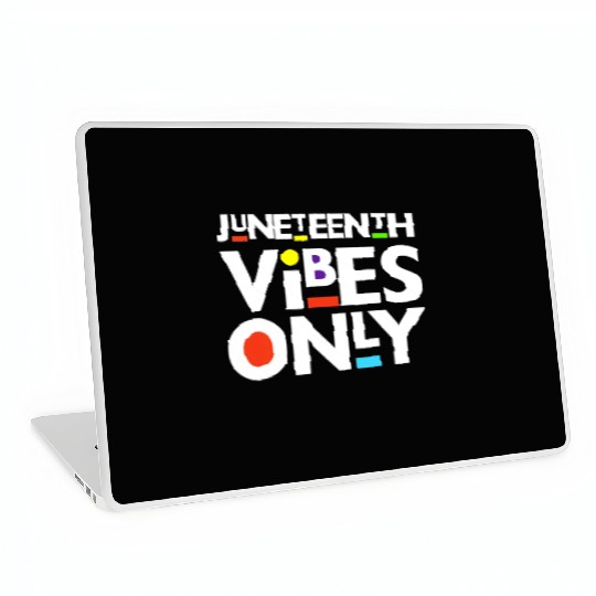 Juneteenth Black Freedom Juneteenth Vibes Only Laptop Skins