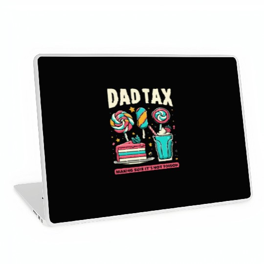 Dad Tax making sure it's not poison Laptop Skins