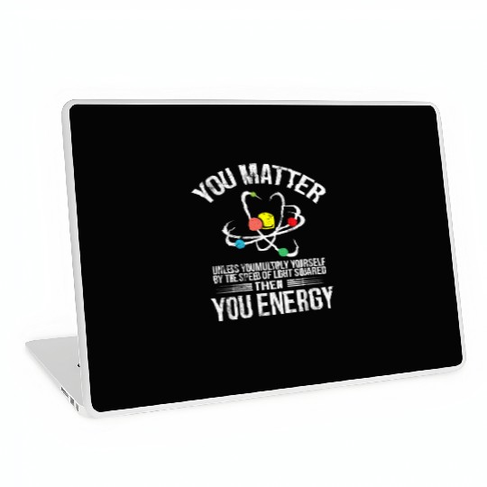 You Matter You Energy Funny Science Geek Nerd Gift Laptop Skins