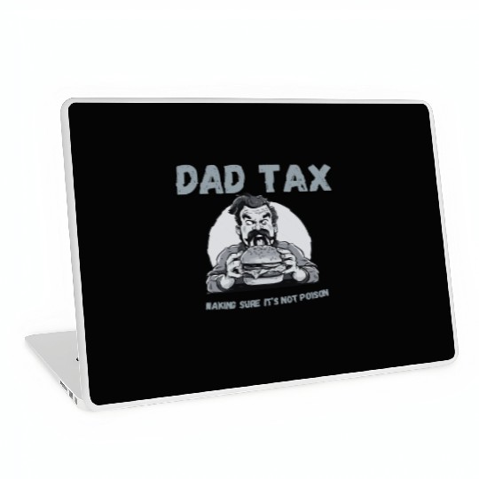 DAD TAX MAKING SURE IT'S NOT POISON Laptop Skins