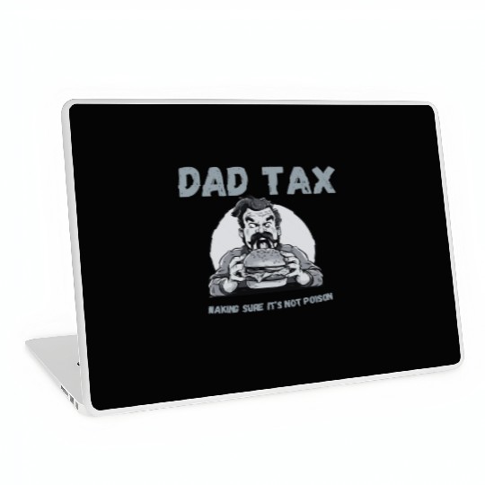 DAD TAX MAKING SURE IT'S NOT POISON Laptop Skins