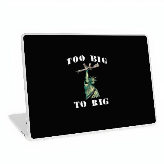 Too Big to Rig 2024 Trump Saying Trump 2024 Laptop Skins