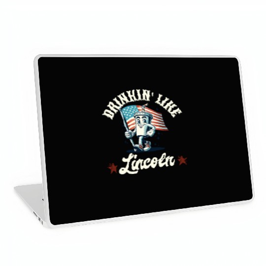Drinkin' Like Lincoln 4th Of July Memorial Day Laptop Skins