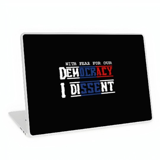With Fear For Our Democracy I Dissent Election Laptop Skins