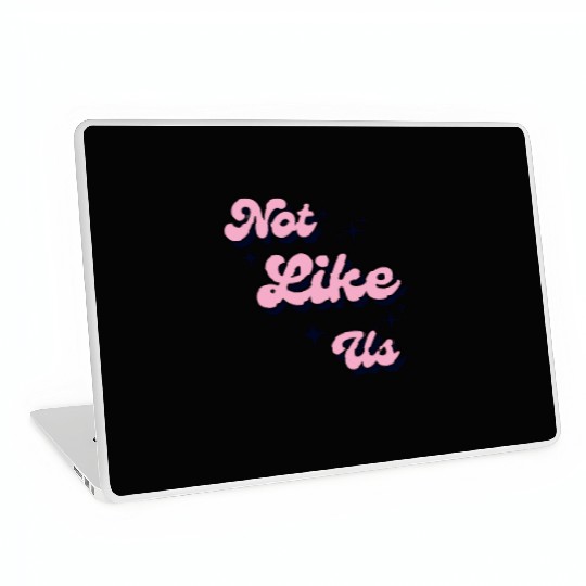 Not Like Us Laptop Skins