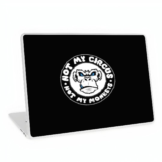 Not my Circus, not my Monkeys! Funny Animal Monkey Laptop Skins