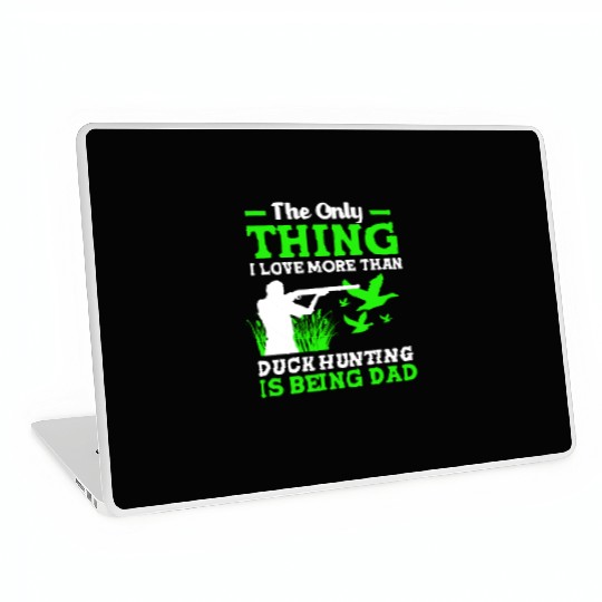 Duck Hunter Dad I Love More Than Duck Hunting Laptop Skins