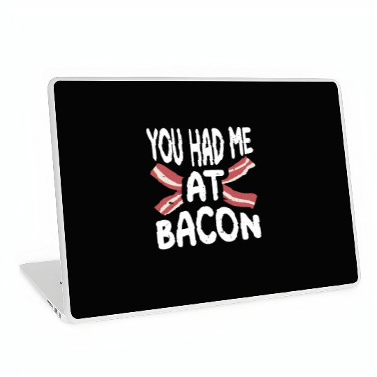 You Had Me At Bacon Laptop Skins
