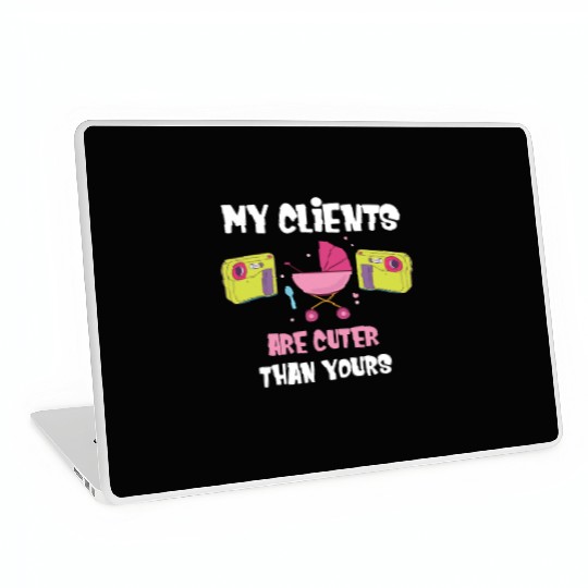 My Clients Are Cuter Than Yours Newborn Laptop Skins