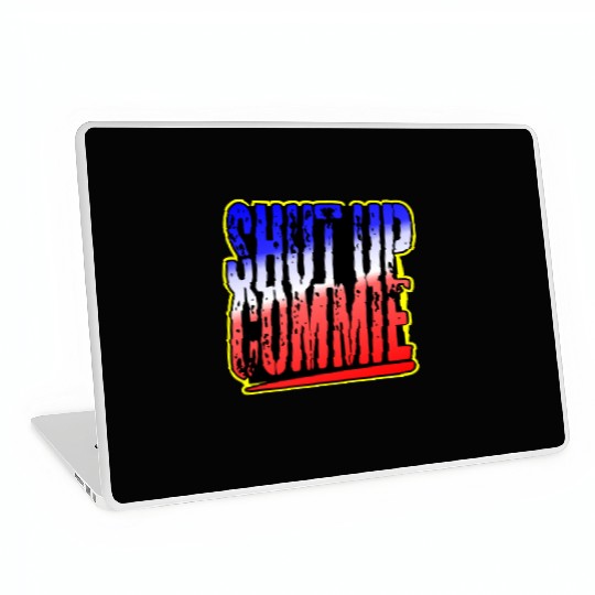 Shut Up Commie LIKE US ON FACEBOOK # Laptop Skins