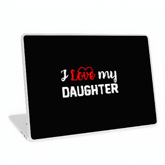 I Love My Daughter to Dad Funny Father's Day Daddy Laptop Skins