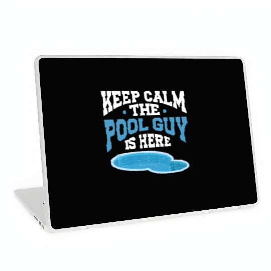 Pool Cleaner Keep Calm The Pool Guy Is Here Laptop Skins
