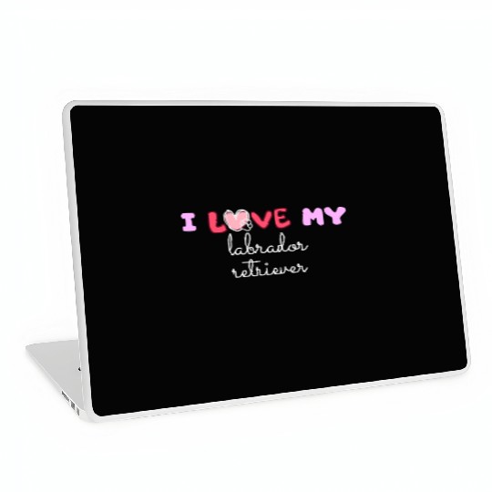 I Love My Labrador Retriever Laptop Skins