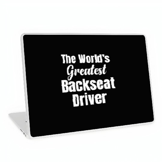 Backseat Driver Because Sometimes You Need Laptop Skins