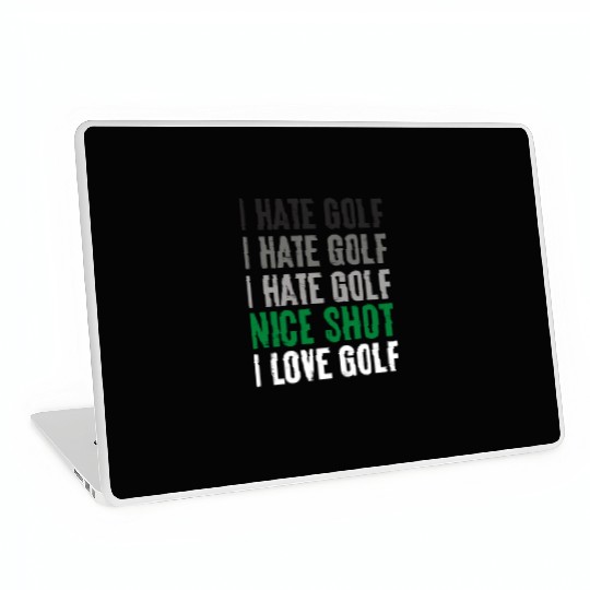 I Hate Golf Nice Shot I Love Golf Golf Player Golf Laptop Skins