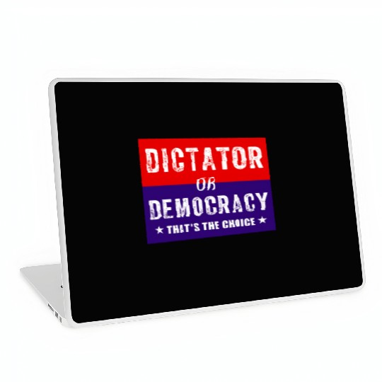Dictator or Democracy That's The Choice Laptop Skins