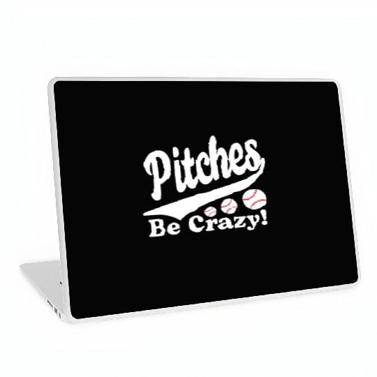 Pitches Be Crazy Funny Saying Baseball Laptop Skins