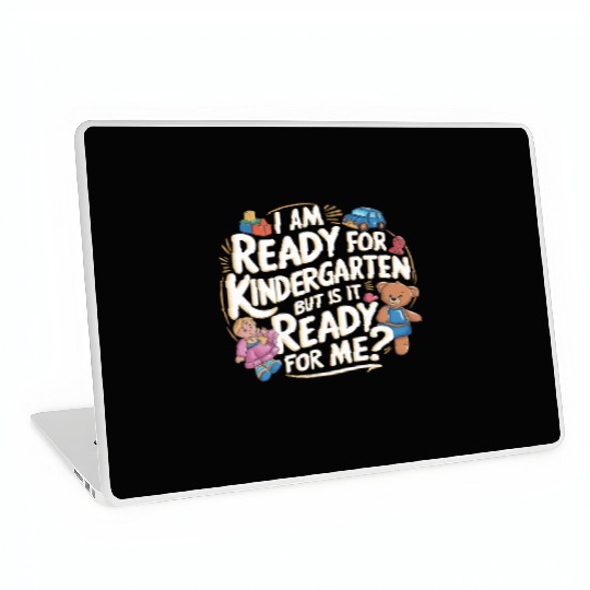 I'm Ready For Kindergarten But Is It Ready For Me6 Laptop Skins