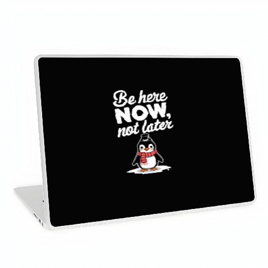 Be Here Now Mindfulness Penguin Message Laptop Skins