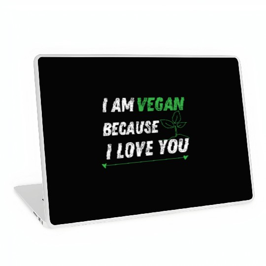 I am vegan because I love you Laptop Skins