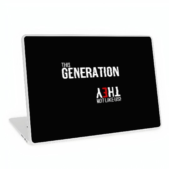 This generation, they not like us Laptop Skins