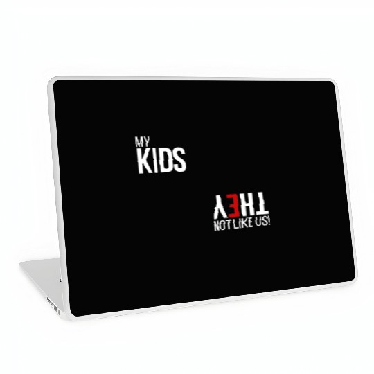 My Kids, They Not Like Us Laptop Skins