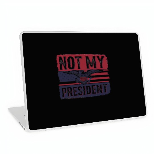 Not My President - Anti Trump Laptop Skins