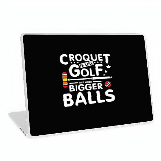 Croquet is like golf but with bigger balls Laptop Skins