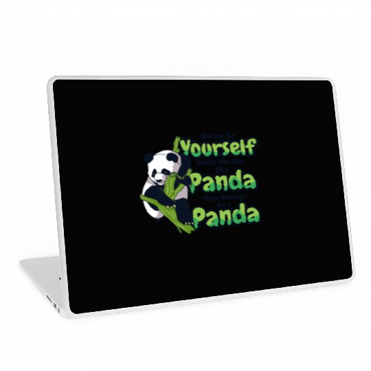 Always Be Yourself Unless You Can Be A Panda Laptop Skins