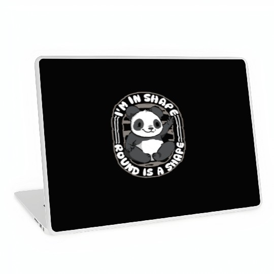 I'm In Shape Round Is A Shape Panda Bear Friend Laptop Skins