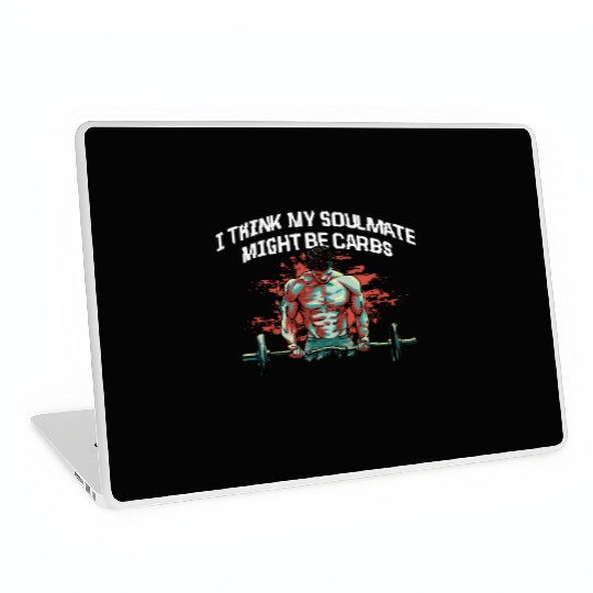 My Soulmate Might Be Carbs Funny Workout Humor Gym Laptop Skins
