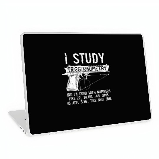 I Study Triggernometry Good With Numbers Gun Laptop Skins