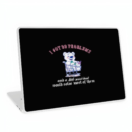 I got 99 problems and a little sweet treat would s Laptop Skins