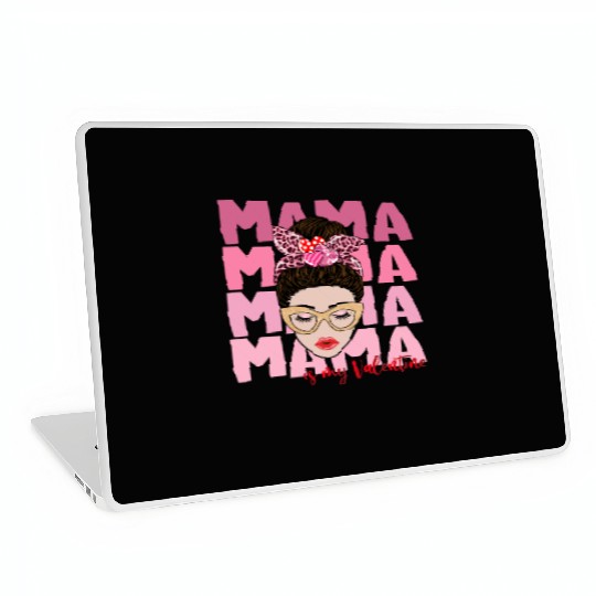 Mama is my valentine Laptop Skins