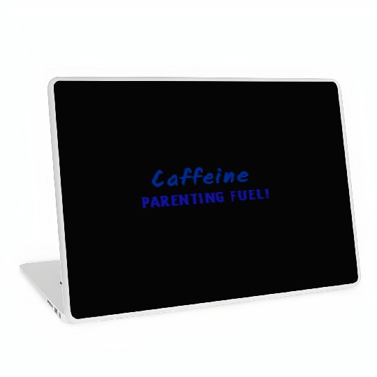 Caffeine parenting fuel Laptop Skins