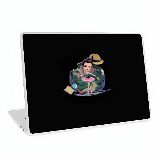 Ballet Detective Dancer by Day Detective by Night Laptop Skins