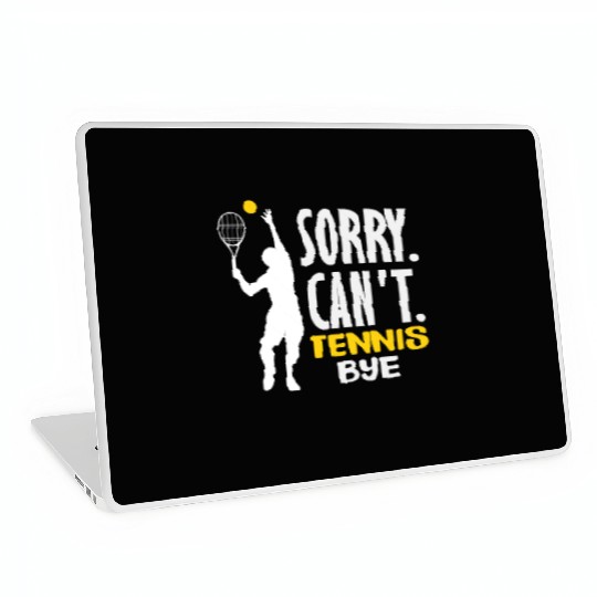 Sorry Can't Tennis Bye Passionate Players Laptop Skins