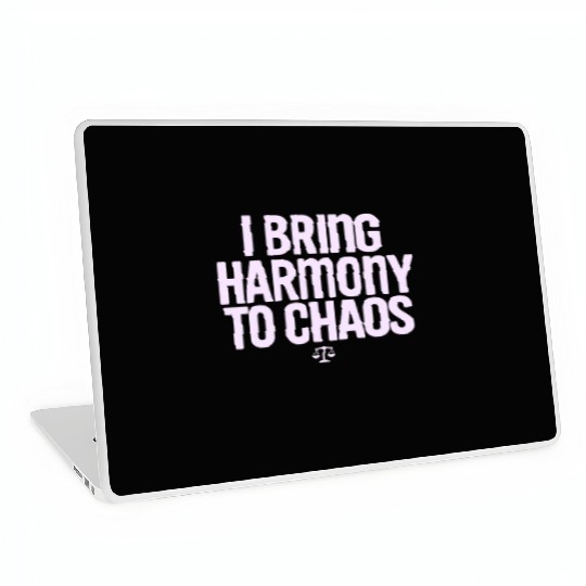 Libra Zodiac I Bring Harmony To Chaos Laptop Skins