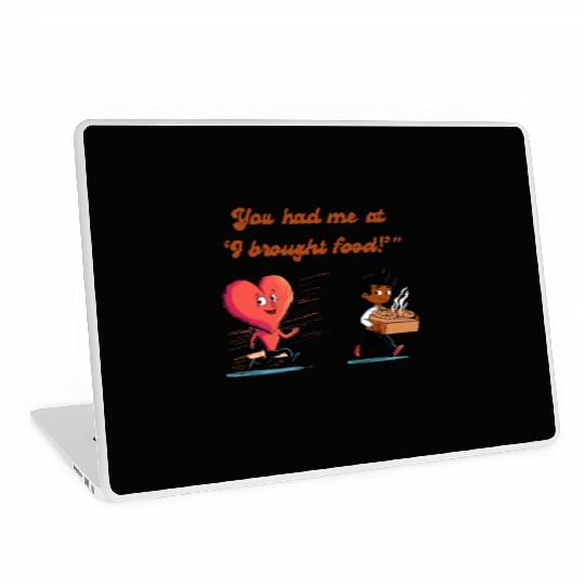 You Had Me at 'I Brought Food!' – Funny Heart Laptop Skins